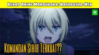 REKAP !! SELURUH ALUR CERITA ANIME MAHOUKA KOUKOU NO RETTOUSEI: RAIHOUSHA-HEN !! TOTAL EPS. 13