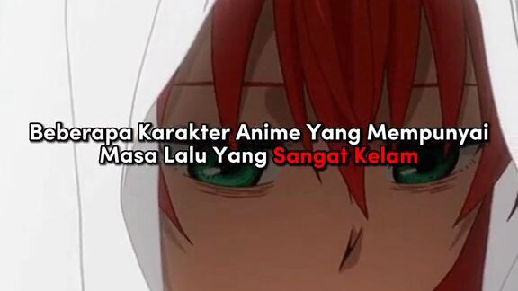 beberapa karakter anime yang mempunyai masa lalu yang sangat kelam 😢