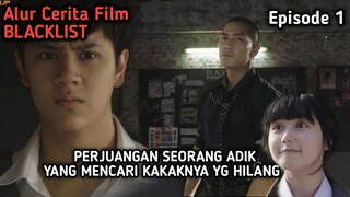 MENCARI KEBERADAAN KAKAKNYA YG HILANG | ALUR CERITA FILM - BLACKLIST (EPS 1)