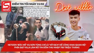 Netizen 'bóc mẽ' vụ Sơn Tùng chỉ là 'vở kịch'?; Phía Đạt Villa làm rõ tin đồn thu nhập 700tr/ tháng