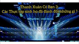 Thanh Xuân Có Bạn 3: Các Thực tập sinh họ đã đánh đổi những gì ?