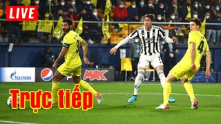 🔴 Trực tiếp Juventus vs Villarreal | Champions League