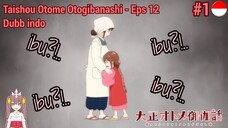 Taishou Otome Otogibanashi || Eps 12 || Dubb indo || part 1!