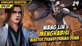 Kekejaman Wang Lin Kepada Para Leluhur Ranah Dewa - DONGHUA RENEGADE IMMORTAL EPS 29