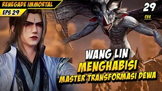 Kekejaman Wang Lin Kepada Para Leluhur Ranah Dewa - DONGHUA RENEGADE IMMORTAL EPS 29