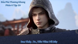 🌟 Đấu Phá Thương Khung Phần 6 Tập 39 Vietsub Thuyết Minh Full