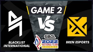 GAME 2 BLACKLIST VS BREN ESPORTS | SIBOL 2022 National Team Selection MLBB Day 1