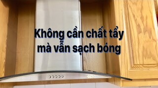 LÀM SẠCH VẾT DẦU MỠ TRÊN MÁY HÚT MÙI, TỦ BẾP MÀ KHÔNG CẦN CHẤT TẨY- NGHỆ THUẬT GÓC BẾP