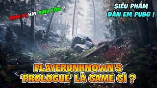 TỰA GAME BÍ ẨN PLAYERUNKNOWN'S 'PROLOGUE' CÓ QUAN HỆ THẾ NÀO VỚI PUBG ?