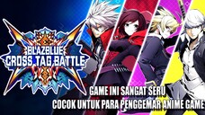 BlazBlue: Cross Tag Battle | Game Yang Cocok Untuk Adu Mekanik Dengan Tema Anime !!!