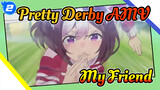 My Friend | Uma Musume AMV_2