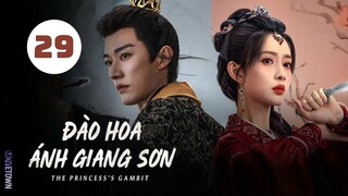 Tập 29| Đào Hoa Ánh Giang Sơn - The Princess's Gambit (Lưu Học Nghĩa, Mạnh Tử Nghĩa,...)