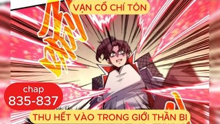 Vạn Cổ Chí Tôn Chap 835 - 836 - 837 | Thu Hết Vào Trong Giới Thần Bi