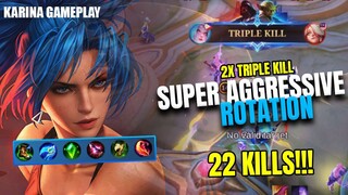 #KARINA | 22KILLS WITH 2 TRIPLE KILLS!!!  SUPER AGGRESSIVE ROTATION FULL GAMEPLAY | #MLBB