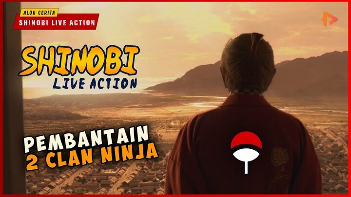 Pembantaian 2 CLAN Ninja Terkuat  ALUR CERITA SHINOBI LIVE ACTION