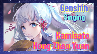 [Genshin  Singing]  Kamisato [Hong Zhao Yuan]