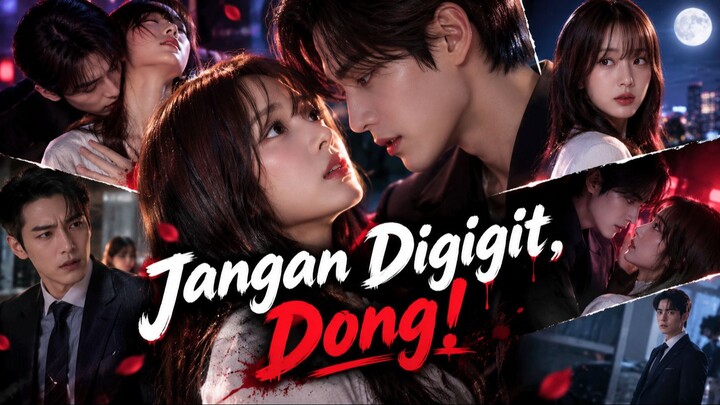 Jangan Digigit, Dong!