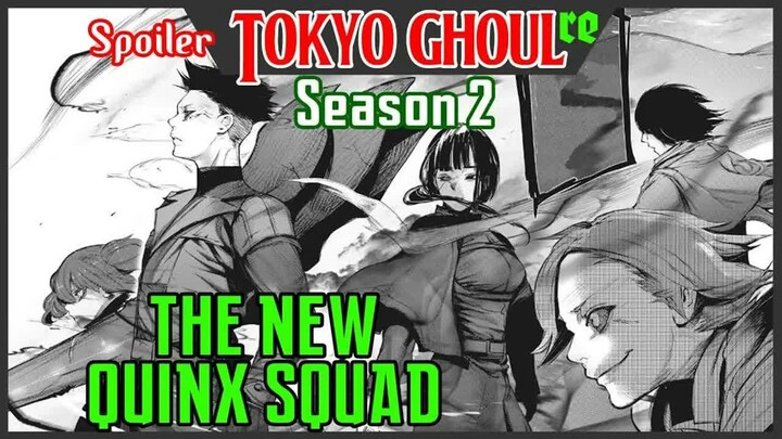 - SPOILER -  The New Quinx Squad -  - MASTER Manipulasi KAGUNE -  -  - TOKYO GHOUL  - re -