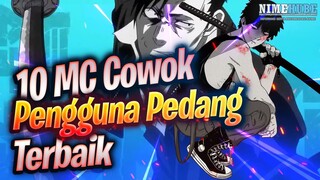 10 MC Cowok Pengguna Pedang Terbaik | Part 1