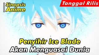 Alur Cerita Anime Terbaru | The Iceblade Sorcerer Shall Rule the World | Official Trailer