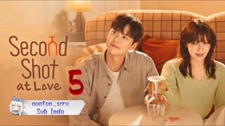 Second Shot at Love eps. 05 // Sub. Indo