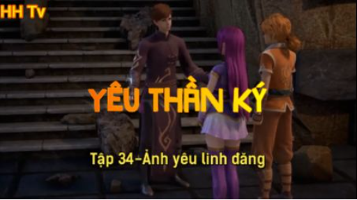 Yêu thần ký_ Tập 34-Ảnh yêu linh đăng