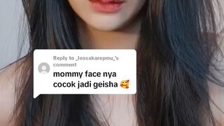 “mommy face nya cocok jadi geisha”