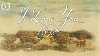ᴾᴴ | I LOVE YOU SINCE ¹⁸⁹² Episode 3 (Eng Sub)