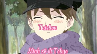 Taishou 11 Mình sẽ đi Tokyo