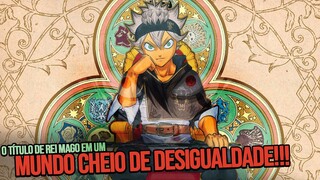 A IMPORTÂNCIA DO ASTA COMO REI MAGO EM BLACK CLOVER!!!