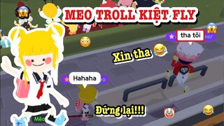 MEO TROLL SOLO TIỆC TRÒ CHƠI KHIẾN KIỆT FLY PHẢI XIN THA VÌ QUÁ SỢ :))) PLAY TOGETHER