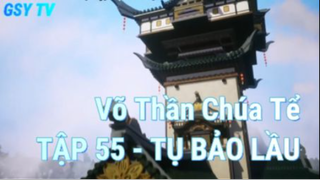 Võ Thần Chúa Tể Tập 55 - Tụ Bảo Lầu