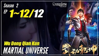 【Wu Dong Qian Kun】 Season 2 Ep. 1~12 (13-24) END - Martial Universe | Donghua Sub Indo - 1080P