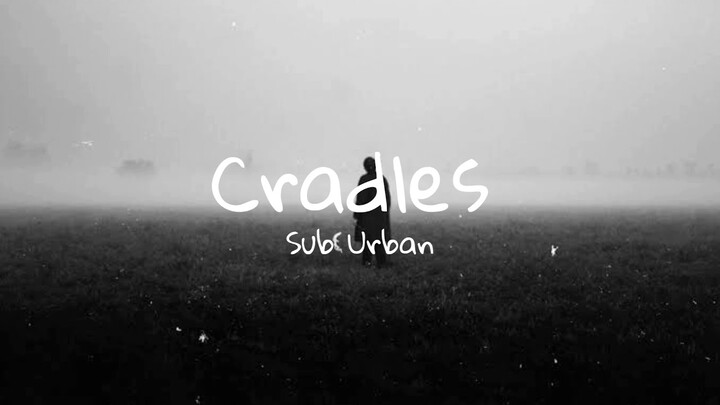 Sub Urban - Cradles | Aesthetic Lyrics