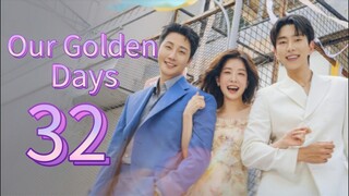 Our Golden Days (2025) | Episode 32 | EngSub