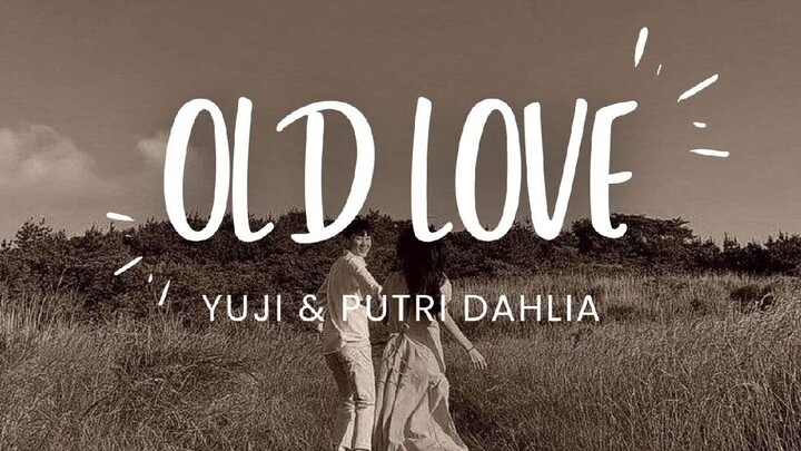 Old Love - Yuji & Putri Dahlia (Lyrics)