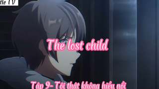 The lost child _Tập 9- Tôi thật không hiểu nổi
