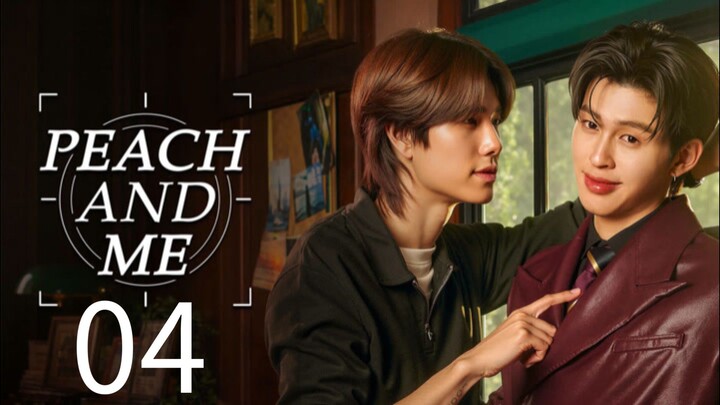 PEACH AND ME - EPISODE 4 [ ENG SUB ]