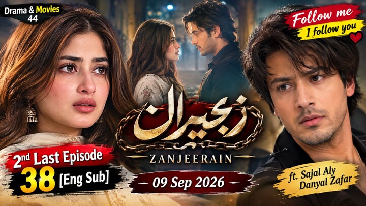 Zanjeerain_-_2nd_Last_Episode_38_[Eng_Sub]_-_09_Sep_2026___ft._Sajal_Aly___Danyal_Zafar_-