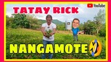 TATAY RICK:NANGAMOTE