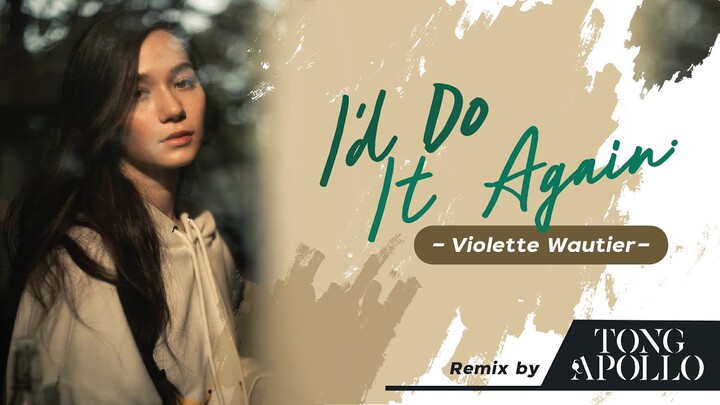 Violette Wautier - I'd Do it Again ( Tong Apollo Remix )