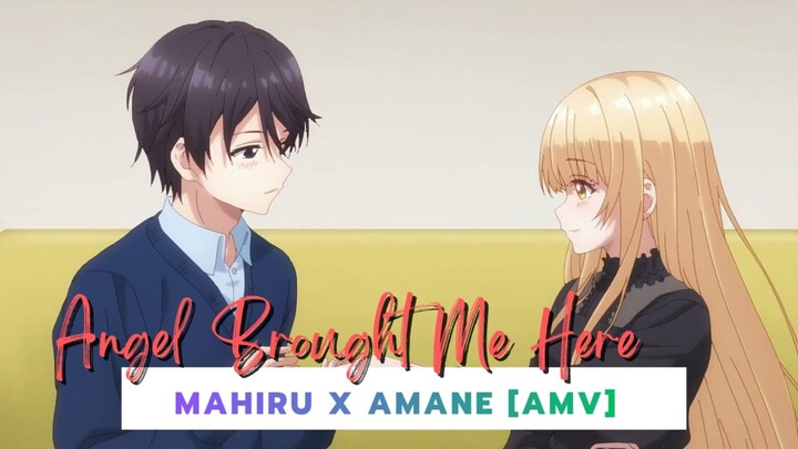 Mahiru x Amane [AMV] Angel Brought Me Here