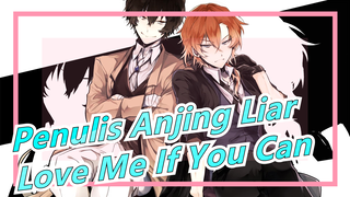 Penulis Anjing Liar|【BSD/MMD】Love Me If You Can [Mamba Hitam]