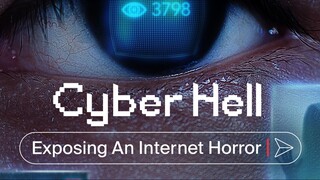 CYBER HELL: EXPOSING AN INTERNET HORROR (2022)