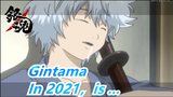 Gintama| Is there anyone who fall in love with Gintama in 2021？