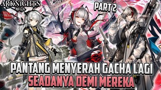 Gacha W Lagi .. Harus Balik Kali Ini !! ~ Arknights Indonesia