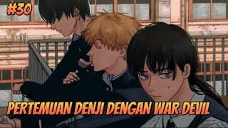 CHAINSAWMAN EPISODE 30 || PERTEMUAN DENJI DENGAN WAR DEVIL