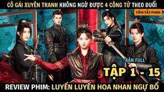 Review Phim Cô Gái Xuyên Vào Truyện Được 4 Công Tử Yêu | Full Tập 1 - 15 | Luyến Luyến Hoa Nhan Ngự