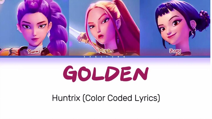 Golden Lyrics-HUNTRIX (Color Coded Lyrics)-Kpop Demon Hunters
