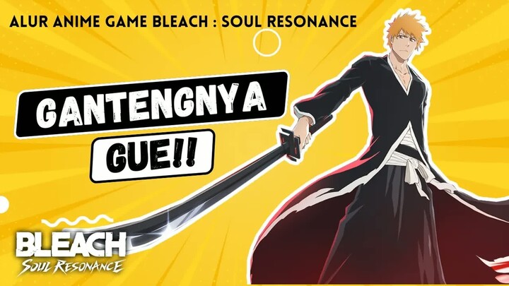 BOCAH INI CUMA MANUSIA, TAPI KEKUATANNYA NGALAHIN DEWA KEMATIAN! - BLEACH： Soul Resonance